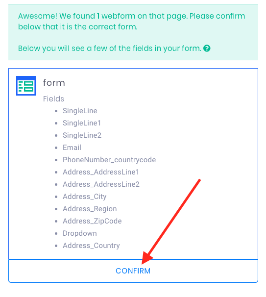 Once Evidence has identified the form on the page, it will display some of the content of the form for you to verify. Click “Confirm“.