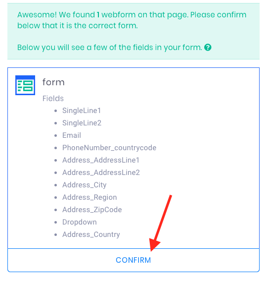 Once Evidence has identified the form on the page, it will display some of the content of the form for you to verify. Click “Confirm“.