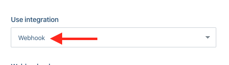 Then select Webhook from the Use integration drop-down.