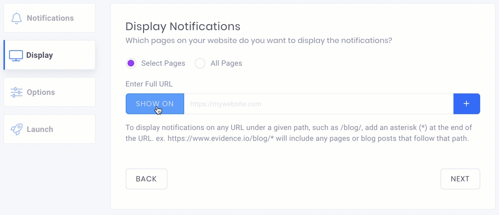 Sometimes, you may not want to show all your notifications on every page. Click the Display tab to specify which pages to include or exclude from your campaign. When entering a URL, toggle between Show On and Hide On to include or exclude specific pages. These are found in the campaign settings.