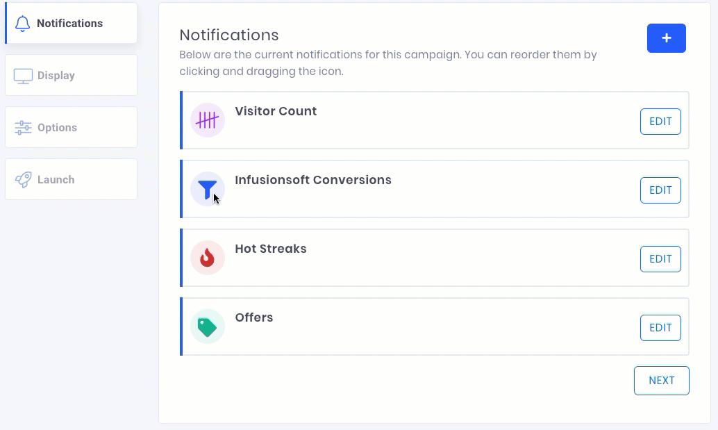 Under prioritization, you can easily select the order in which notifications are shown on your website. While on the Notifications tab, click the icon and drag notifications into the proper order. (Campaign Settings)